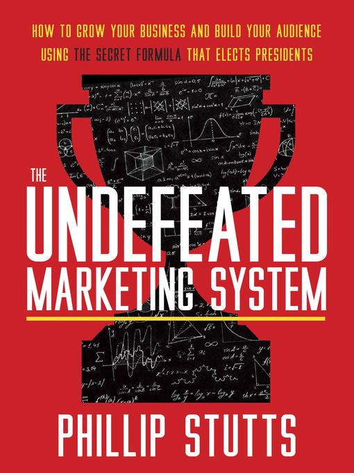 Cover image for The Undefeated Marketing System: How to Grow Your Business and Build Your Audience Using the Secret Formula